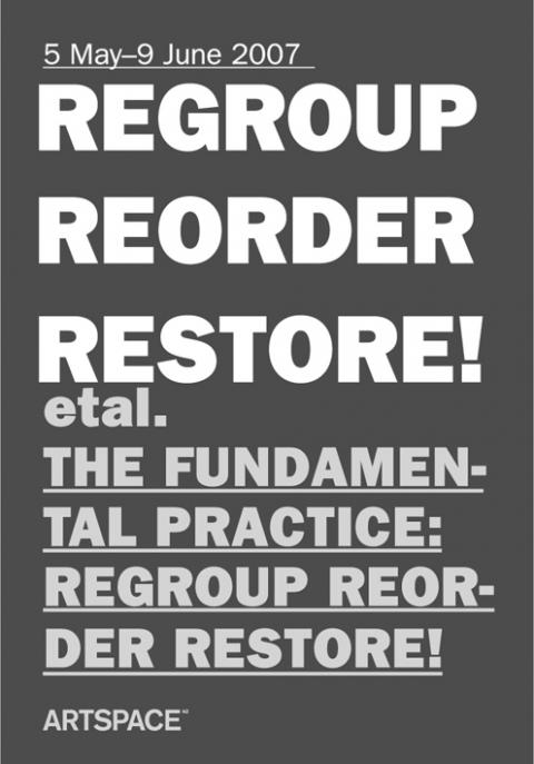 et al., the fundamental practice: regroup reorder restore, Artspace 2007 (flier)